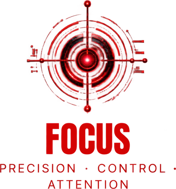 Focus — precision, control, attention
